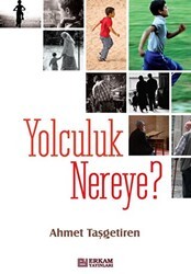 Yolculuk Nereye - Erkam Yayınları