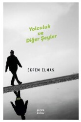 Yolculuk ve Diğer Şeyler - Çıra Yayınları