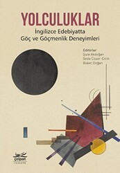 Yolculuklar - İngilizce Edebiyatta Göç ve Göçmenlik Deneyimleri - Çolpan Kitap