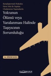 Yolcunun Ölümü veya Yaralanması Halinde Taşıyıcının Sorumluluğu - Platon Hukuk