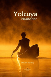 Yolcuya Nasihatler - Akıl Fikir Yayınları