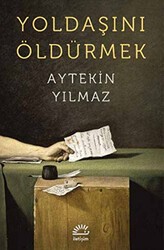 Yoldaşını Öldürmek - İletişim Yayınevi