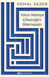 Yolun Nereye Çıkacağını Bilemezsin - Epsilon Yayınevi