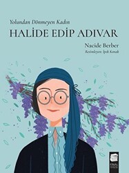 Yolundan Dönmeyen Kadın Halide Edip Adıvar - Final Kültür Sanat Yayınları