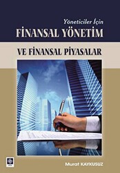 Yöneticiler İçin Finasal Yönetim ve Finansal Piyasalar - Ekin Basım Yayın