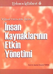 Yöneticiler İçin: İnsan Kaynaklarının Etkin Yönetimi - Türkmen Kitabevi