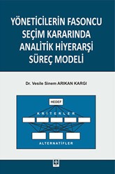 Yöneticilerin Fasoncu Seçim Kararında Analitik Hiyerarşi Süreç Modeli - Ekin Basım Yayın