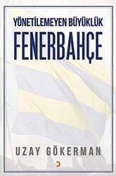 Yönetilemeyen Büyüklük Fenerbahçe - Cinius Yayınları