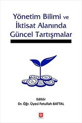 Yönetim Bilimi ve İktisat Alanında Güncel Tartışmalar - Ekin Basım Yayın