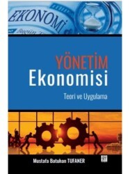 Yönetim Ekonomisi Teori ve Uygulama - Gazi Kitabevi
