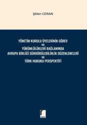 Yönetim Kurulu Üyelerinin Görev ve Yükümlülükleri Bağlamında Avrupa Birliği Sürdürülebilirlik Düzenlemeleri ve Türk Hukuku Perspektifi - Adalet Yayınevi