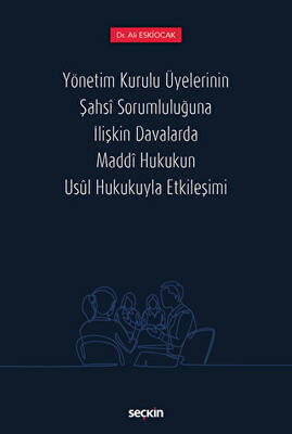Yönetim Kurulu Üyelerinin Şahsi Sorumluluğuna İlişkin Davalarda Maddi Hukukun Usul Hukukuyla Etkileşimi - 1