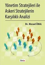 Yönetim Stratejileri İle Askeri Stratejilerin Karşılıklı Analizi - Beta Yayınevi