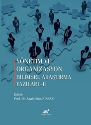 Yönetim ve Organizasyon Bilimsel araştırma Yazıları-II - Paradigma Akademi Yayınları