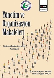 Yönetim ve Organizasyon Makaleleri - Eğitim Yayınevi - Bilimsel Eserler