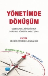 Yönetimde Dönüşüm Geleneksel Yönetimden Sorumlu Yönetim Anlayışına - Nobel Akademik Yayıncılık
