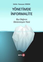 Yönetimde İnformalite - Buz Dağının Görünmeyen Yüzü - Beta Yayınevi