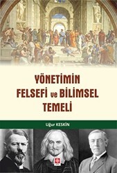 Yönetimin Felsefi ve Bilimsel Temeli - Ekin Basım Yayın