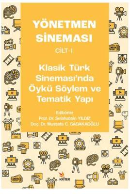 Yönetmen Sineması Cilt-I: Klasik Türk Sinemasında Öykü Söylem ve Tematik Yapı - 1