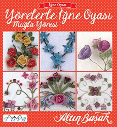 Yörelerle İğne Oyası - Muğla Yöresi - Tuva Yayıncılık