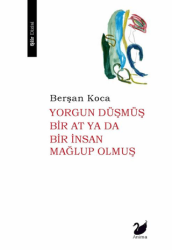 Yorgun Düşmüş Bir At ya da Bir İnsan Mağlup olmuş - Anima Yayınları