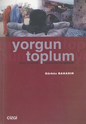 Yorgun Toplum Birey ve Kimlik Modernite ve Gelenek - Çizgi Kitabevi Yayınları