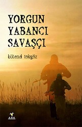 Yorgun Yabancı Savaşçı - Ark Kitapları