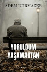 Yoruldum Yaşamaktan - Vova Yayınları