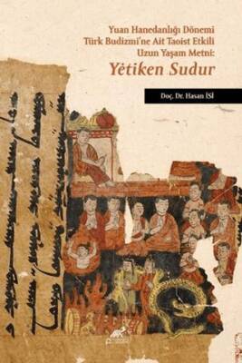 Yuan Hanedanlığı Dönemi Türk Budizmi’ne Ait Taoist Etkili Uzun Yaşam Metni: Yėtiken Sudur - 1