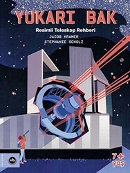 Yukarı Bak - Resimli Teleskop Rehberi - Vakıfbank Kültür Yayınları