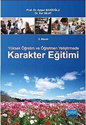 Yüksek Öğretim ve Öğretmen Yetiştirmede Karakter Eğitimi - Nobel Akademik Yayıncılık