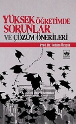 Yüksek Öğretimde Sorunlar ve Çözüm Önerileri - Ötüken Neşriyat