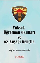 Yüksek Öğretmen Okulları ve 68 Kuşağı Gençlik - Palme Yayıncılık