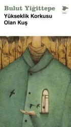 Yükseklik Korkusu Olan Kuş - Alakarga Sanat Yayınları