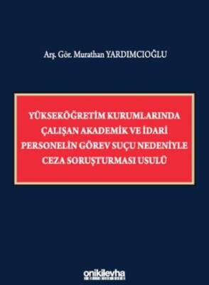 Yükseköğretim Kurumlarında Çalışan Akademik ve İdari Personelin Görev Suçu Nedeniyle Ceza Soruşturması Usulü - 1