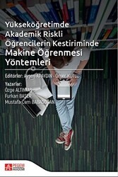 Yükseköğretimde Akademik Riskli Öğrencilerin Kestiriminde Makine Öğrenmesi Yöntemleri - Pegem Akademi Yayıncılık