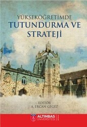 Yükseköğretimde Tutundurma ve Strateji - Altınbaş Üniversitesi Yayınları