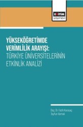 Yükseköğretimde Verimlilik Arayışı: Türkiye Üniversitelerinin Etkinlik Analizi - Eğitim Yayınevi - Bilimsel Eserler