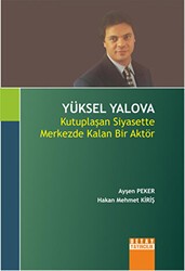 Yüksel Yalova : Kutuplaşan Siyasette Merkezde Kalan Bir Aktör - Detay Yayıncılık