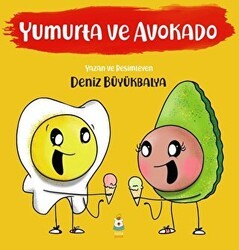 Yumurta ve Avokado - Luna Çocuk Yayınları
