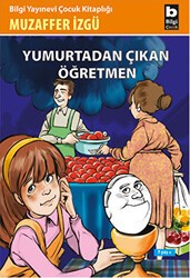 Yumurtadan Çıkan Öğretmen - Bilgi Yayınevi
