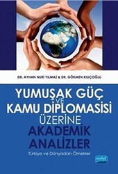 Yumuşak Güç ve Kamu Diplomasisi Üzerine Akademik Analizler - Nobel Akademik Yayıncılık