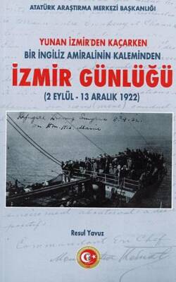 Yunan İzmir`den Kaçarken Bir İngiliz Amiralinin Kaleminden İzmir Günlüğü 2 Eylül - 13 Aralık 1922 - 1