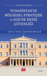 Yunanistan’ın Bölgesel Stratejisi ve Ege’de Deniz Güvenliği 1974’ten Günümüze - Nobel Bilimsel Eserler