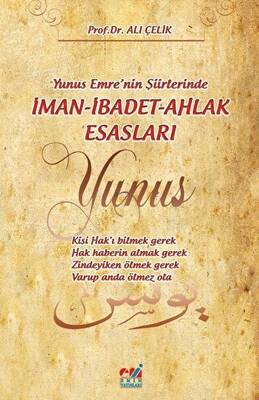 Yunus Emre`nin Şiirlerinde İman-İbâdet-Ahlâk Esaslari - 1