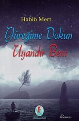 Yüreğime Dokun Uyandır Beni - Firuze Yayınları