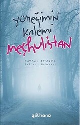 Yüreğimin Kalemi Meçhulistan - Gülhane Yayınları