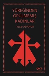 Yüreğinden Öpülmemiş Kadınlar - Gece Kitaplığı