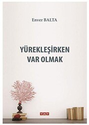 Yürekleşirken Var Olmak - YAY - Yeni Anadolu Yayınları