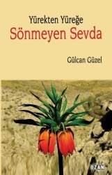 Yürekten Yüreğe Sönmeyen sevda - Ozan Yayıncılık